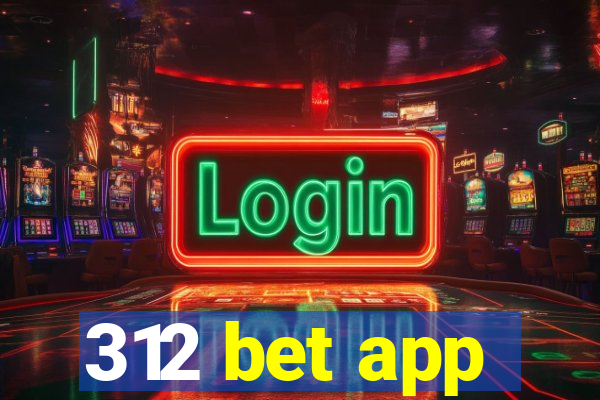 312 bet app